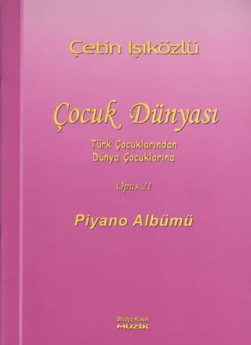 Çocuk Dünyası Türk Çocuklarından Dünya Çocuklarına Opus 21 Piyano Albümü