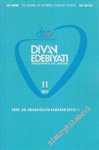 Divan Edebiyatı Araştırmaları Dergisi - The Journal Of Ottoman Literature Studies: Prof. Dr. Orhan Bilgin Armağan Sayısı 1 - Sayı: 1    Yıl: 11  Güz