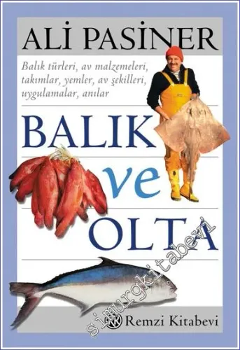 Balık ve Olta: Balık Türleri, Av Malzemeleri, Takımlar, Yemler, Av Şekilleri, Uygulamalar, Anılar -        2018