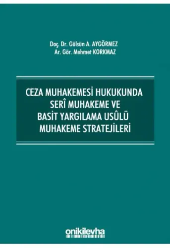 Ceza Muhakemesi Hukukunda Seri Muhakeme ve Basit Yargılama Usulü Muhakeme Stratejileri