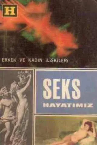 Seks Hayatımız / Erkek ve Kadın İlişkileri