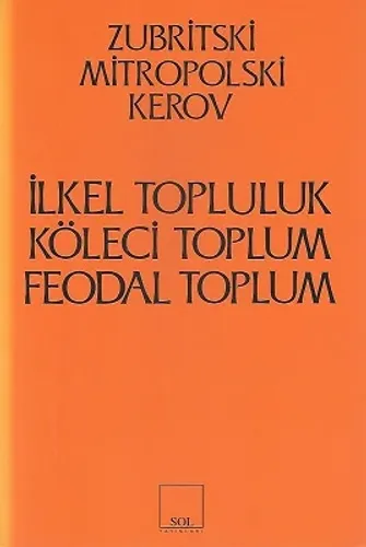 İlkel Topluluk, Köleci Toplum Feodal Toplum Kapitalist-Öncesi Biçimler
