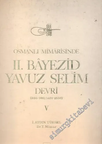 Osmanlı Mimarisinde 2. Bayezid Yavuz Selim Devri  5 ( 886 - 926 / 1481 - 1520 ) -