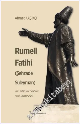 Rumeli Fatihi (Şehzade Süleyman) : Bu Kitap Bir Gelibolu Fetih Romanıdır -         2021