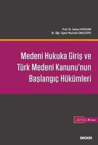 Medeni Hukuka Giriş ve Türk Medeni Kanunu'nun Başlangıç Hükümleri