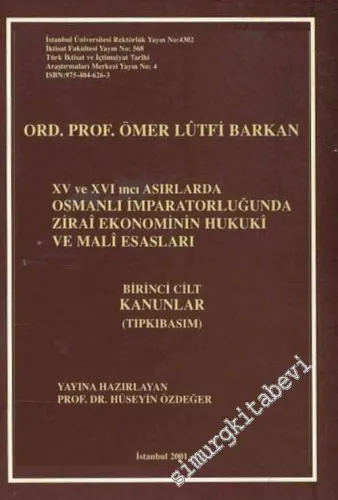 15. 16. Asırlarda Osmanlı İmparatorluğu'nda Zirai Ekonominin Hukuki ve Mali Esasları :1. Cilt Kanunlar (Tıpkıbasım) -