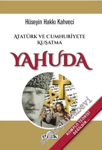 Atatürk ve Cumhuriyete Kuşatma Yahuda -