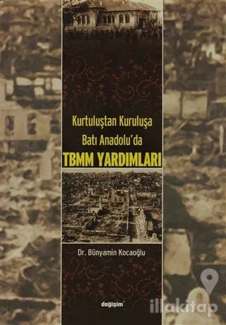 Kurtuluştan Kuruluşa Batı Anadolu TBMM Yardımları (Ciltli)