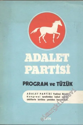 Adalet Partisi Proğram ve Tüzük (Adalet Partisi 7. Büyük Kongresi Tarafından Kabul Edilen Tadillerle Birlikte Yeniden Basılmıştır  -