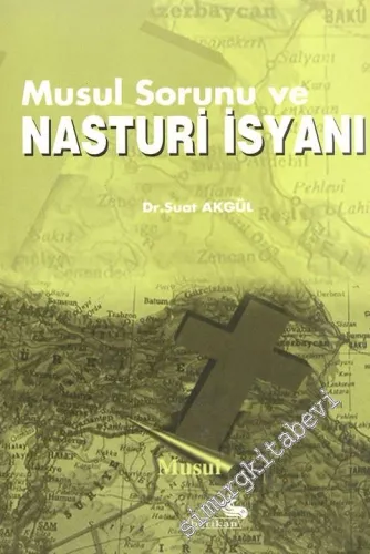 Musul Sorunu ve Nasturi İsyanı -