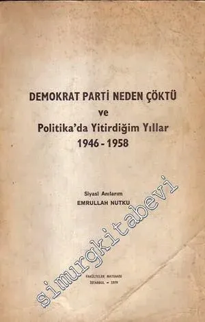Demokrat Parti Neden Çöktü ve Politikada Yitirdiğim Yıllar (1946 - 1958) -        1979