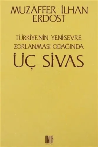 Türkiye'nin Yeni Sevr'e Zorlanması Odağında Üç Sivas