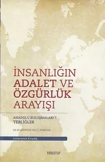 İnsanlığın Adalet ve Özgürlük Arayışı; Anadolu Buluşmaları 7