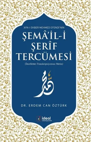 Ayn-ı Ekber Mehmed Efendi'nin Şema'il-i Şerif Tercümesi
