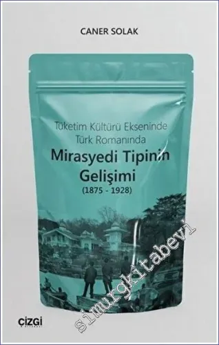 Tüketim Kültürü Ekseninde Türk Romanında Mirasyedi Tipinin Gelişimi (1