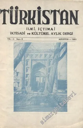 Türkistan - İlmi, İçtimai, İktisadi ve Kültürel Aylık Dergi - Sayı: 5, Ağustos 1953