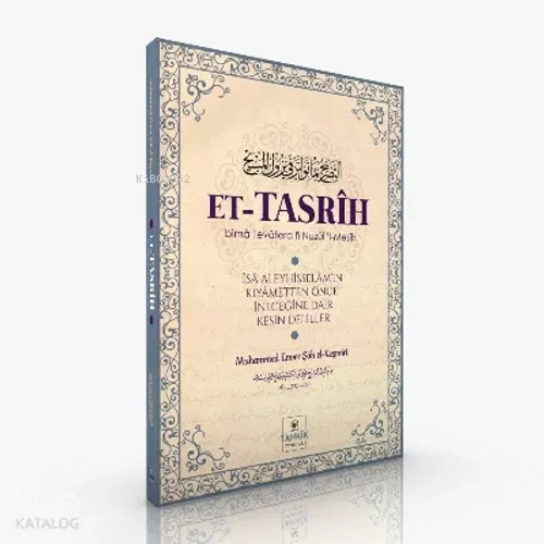 Et-Tasrih;Îsa Aleyhisselam’ın Kıyametten Önce İneceğine Dair Kesin Deliller
