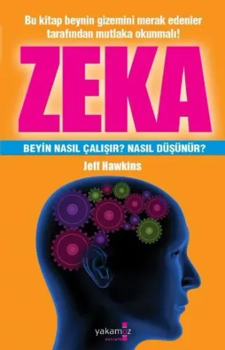 Zeka "Beyin Nasıl Çalışır? Nasıl Düşünür?"