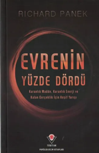 Evrenin Yüzde Dördü  Karanlık Madde, Karanlık Enerji ve Kalan Gerçeklik İçin Keşif Yarışı