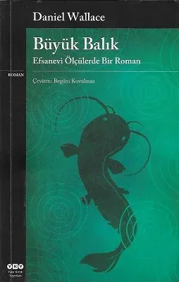 Büyük Balık (Efsanevi Ölçülerde Bir Roman)
