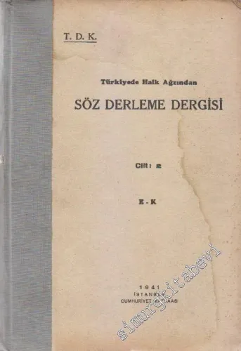 Türkiye'de Halk Ağzından Söz Derleme Dergisi Cilt 2 - E - K -        1941