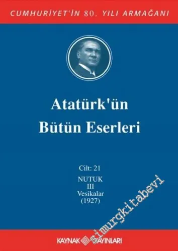 Atatürk’ün Bütün Eserleri Cilt: 21 : Nutuk 3 (1927)  -