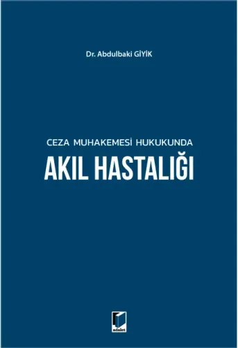 Ceza Muhakemesi Hukukunda Akıl Hastalığı