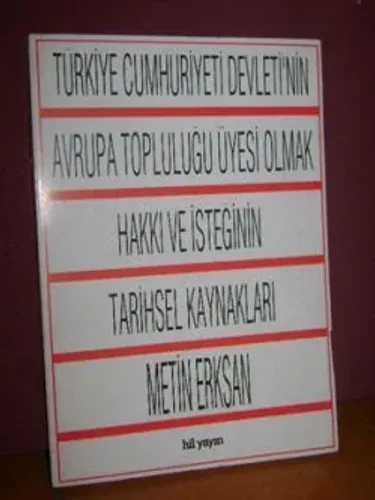 Türkiye Cumhuriyeti Devleti'nin Avrupa Topluluğu Üyesi Olmak Hakkı Ve İsteğinin Tarihsel Kaynakları