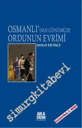 Osmanlı'dan Günümüze Ordunun Evrimi -         2012