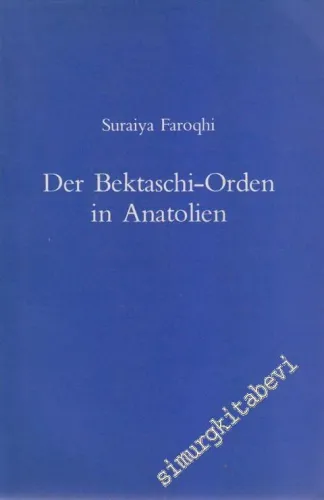 Der Bektaschi - Orden in Anatolien: vom spaten funfzehnten Jahrhundert bis 1826 -