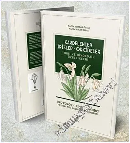 Kardelenler İrisler Orkideler Tıbbi ve Biyolojik Özellikleri CİLTLİ -         2023