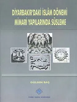 Diyarbakır`daki İslam Dönemi Mimari Yapılarında Süsleme