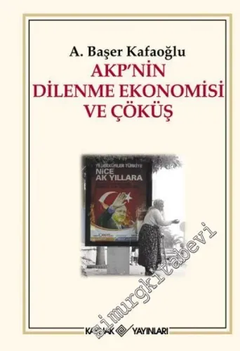 AKP'nin Dilenme Ekonomisi ve Çöküş