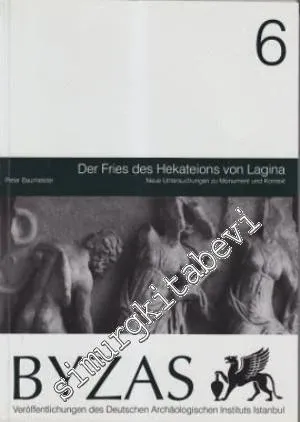 BYZAS 6: Der Fries des Hekateions von Lagina - Neue Untersuchungen zu Monument und Kontext -