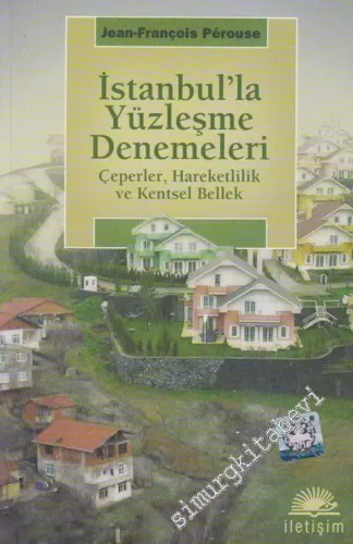 İstanbul'la Yüzleşme Denemeleri: Çeperler, Hareketlilik ve Kentsel Bellek  -         2014