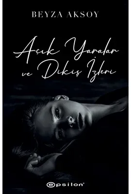 Açık Yaralar ve Dikiş İzleri Beyza Aksoy