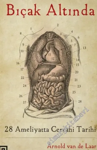 Bıçak Altında: 28 Ameliyatta Cerrahi Tarihi -         2016