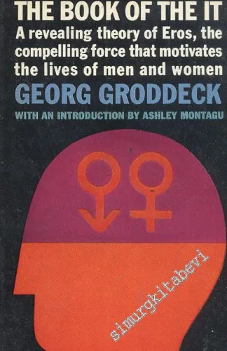 The Book Of The It: A Revealing Theory Of Eros, The Compelling Force That Motivates The Lives Of Men And Women -