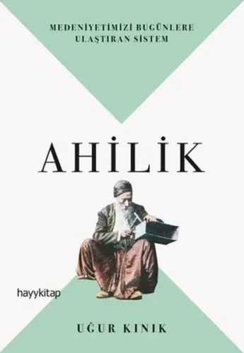 Ahilik; Medeniyetimizi Bugünlere Ulaştıran Sistem