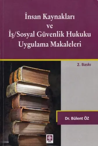 İnsan Kaynakları ve İş/Sosyal Güvenlik Hukuku Uygulama Makaleleri