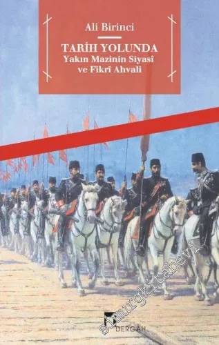 Tarih Yolunda: Yakın Mazinin Siyasi ve Fikri Ahvali -         2022
