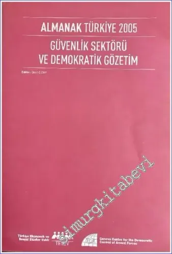 Almanak Türkiye 2005: Güvenlik Sektörü ve Demokratik Gözetim -        2006