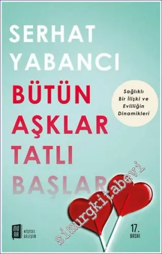 Bütün Aşklar Tatlı Başlar: Sağlıklı Bir İlişki ve Evliliğin Dinamikleri -