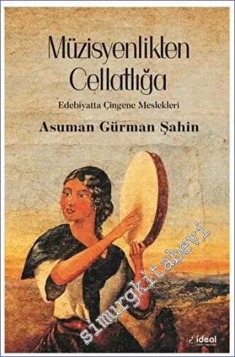 Müzisyenlikten Cellatlığa Edebiyatta Çingene Meslekleri -         2023
