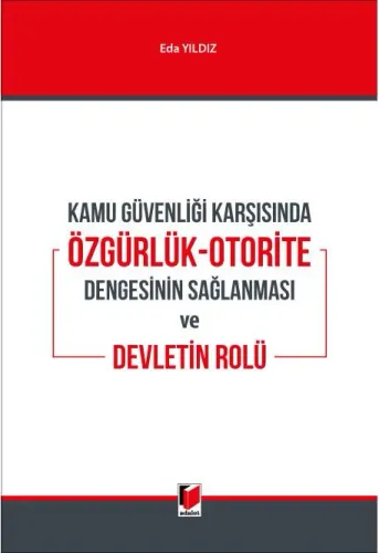 Kamu Güvenliği Karşısında Özgürlük-Otorite Dengesinin Sağlanması ve Devletin Rolü