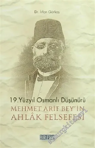 19. Yüzyıl Osmanlı Düşünürü Mehmet Arif Bey'in Ahlâk Felsefesi -
