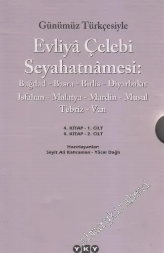Günümüz Türkçesiyle Evliya Çelebi Seyahatnamesi 4: Bağdad, Basra, Bitlis, Diyarbakır, Isfahan, Malatya, Mardin, Musul, Tebriz, Van (2 Kitap) -