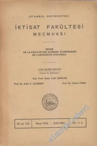 İstanbul Üniversitesi İktisat Fakültesi Mecmuası - Sayı: 3 - 4, Cilt: 22, Nisan 1962 - Eylül 1962  22     1962