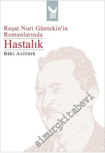 Reşat Nuri Güntekin'in Romanlarında Hastalık -         2010