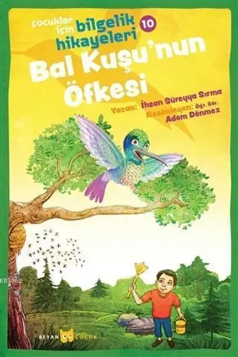 Bal Kuşu'nun Öfkesi - Çocuklar İçin Bilgelik Hikayeleri 10